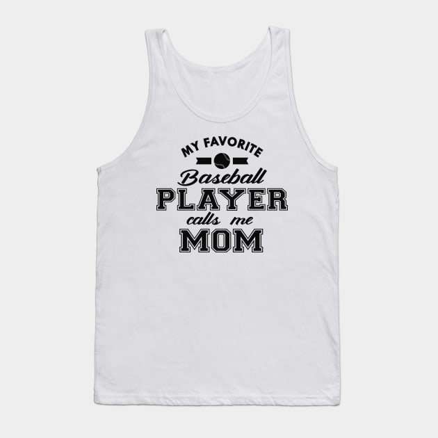 Baseball Mom - My favorite baseball player calls me mom Tank Top by KC Happy Shop